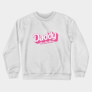 Daddy is a state of mind Crewneck Sweatshirt